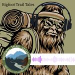 Bigfoot Trail Tales Podcast